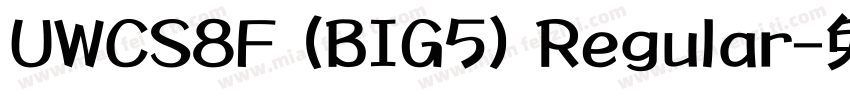UWCS8F (BIG5) Regular字体转换